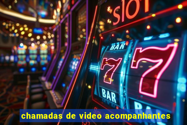 chamadas de video acompanhantes